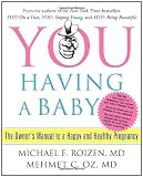 YOU: Having a Baby: The Owner's Manual to a Happy and Healthy Pregnancy