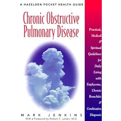 Chronic Obstructive Pulmonary Disease: Practical, Medical, and Spiritual Guidelines for... by Mark Jenkins