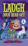 Laugh your head off!