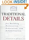 Traditional Details: For Building Restoration, Renovation, and Rehabilitation : From the 1932-1951 Editions of Architectural Graphic Standards