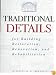 Traditional Details: For Building Restoration, Renovation, and Rehabilitation : From the 1932-1951 Editions of Architectural Graphic Standards