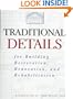 Traditional Details: For Building Restoration, Renovation, and Rehabilitation : From the 1932-1951 Editions of Architectural Graphic Standards
