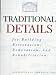 Traditional Details: For Building Restoration, Renovation, and Rehabilitation : From the 1932-1951 Editions of Architectural Graphic Standards