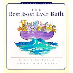 Click here to buy The Best Boat Ever Built (Larcombe, Jennifer Rees, Best Bible Stories Series.) by Jennifer Larcombe and Steve Bjorkman.