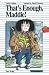 Books : That's Enough, Maddie! (First Novel Series)