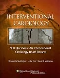 900 Questions: An Interventional Cardiology Board Review (Mukherjee, Interventional Cardiology)