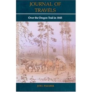 Journal of Travels Over the Oregon Trail in 1845 Joel Palmer and Reuben Gold Thwaites
