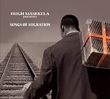 Hugh Masekela presents Songs Of Migration