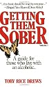 Getting Them Sober: A Guide for Those Who Live with an Alcoholic, Vol. 1