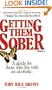Getting Them Sober: A Guide for Those Who Live with an Alcoholic, Vol. 1