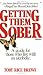 Getting Them Sober: A Guide for Those Who Live with an Alcoholic, Vol. 1