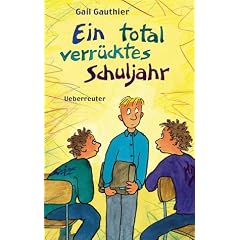 Ein Total verr�cktes Schuljahr