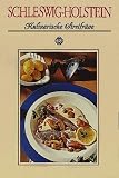 Schleswig-Holstein. Kulinarische Streifz�ge: Mit 66 Rezepten