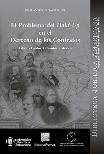 El problema del hold-up en el derecho de los contratos: Estados Unidos, Colombia y México (Spanish Edition)