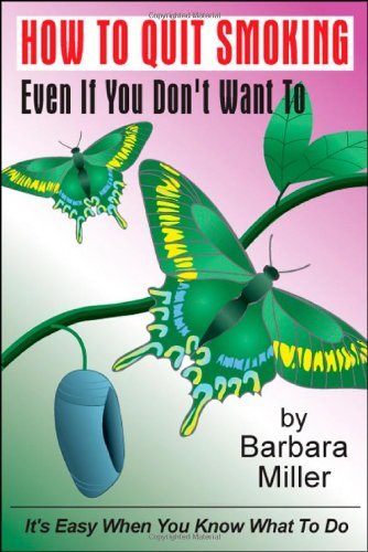 How To Quit Smoking Even If You Don't Want To [Paperback] [2000] (Author) Barbara Miller