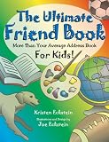 Ultimate Friend Book, The: More Than Your Average Address Book For Kids!