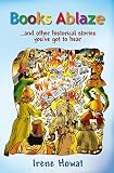 Books ablaze : and other historical stories you've got to hear