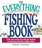 The Everything Fishing Book: Grab Your Tackle Box and Get Hooked on America's Favorite Outdoor Sport (Everything (Sports & Fitness))