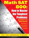 Math SAT 800: How To Master the Toughest Problems