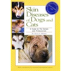Skin Diseases of Dogs and Cats: A Guide for Pet Owners and Professionals by Steven A. Melman