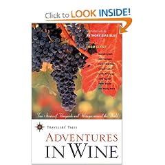 Adventures in Wine: True Stories of Vineyards and Vintages Around the World (Travelers' Tales)