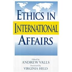 Ethics in International Affairs: Theories and Cases