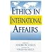 Ethics in International Affairs: Theories and Cases