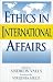 Ethics in International Affairs: Theories and Cases