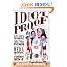 Idiot Proof: A Short History Of Modern Delusions