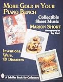 Search : More Gold in Your Piano Bench: Collectible Sheet Music--Inventions, Wars, & Disasters