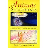Attitude Adjustments: Affirmations for Inner Ecology