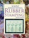 Simply Sensational Rubber Stamping: Over 40 Fun and Fantastic Cards, Gifts and Keepsakes (Simply Sensational (D&C))