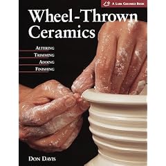 Wheel-Thrown Ceramics: Altering, Trimming, Adding, Finishing (Lark Ceramics Book)
