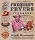 The Frequent Fryers Cookbook