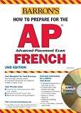 How to Prepare for the AP French with Audio CDs (Barron`s How to Prepare for AP French)