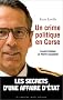 Un crime politique en Corse. Claude Erignac le pr�fet assassin�