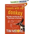 Travels with My Donkey: One Man and His Ass on a Pilgrimage to Santiago by Tim Moore