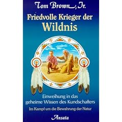 Friedvolle Krieger der Wildnis. Einweihung in das geheime Wissen des Kundschafters