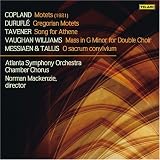 Choral Works : Copland, Durufle, Taverner, Vaughan Williams, Messiaen/Tallis