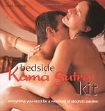 Bedside Kama Sutra Kit: Everything You Need for a Weekend of Absolute Passion