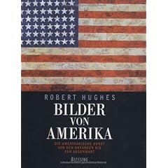 Bilder von Amerika: Die amerikanische Kunst von den Anf�ngen bis zur Gegenwart