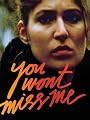 You Won't Miss Me