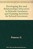 Developing sex and relationships education in schools : guidance and training activities for school governors