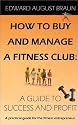 How To Buy and Manage a Fitness Club: A Guide to Success and Profit