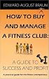 How To Buy and Manage a Fitness Club: A Guide to Success and Profit
