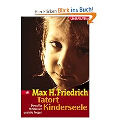Tatort Kinderseele. Sexueller Mi�brauch und die Folgen