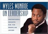 cover of Myles Munroe on Leadership: Inspirational Quotes for the Front-Line Leader