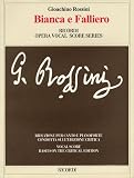 Bianca e Falliero: Vocal Score based on the critical edition by Gabriele Dotto (Ricordi Opera Vocal Score Series)