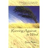 Running Against the Wind: The Transformation of a New Age Medium and His Warning to the Church
