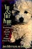 You and Your Puppy: Training and Health Care for Puppy's First Year (Howell reference books)